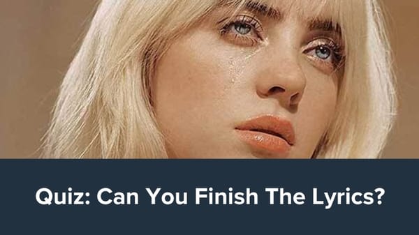 Billie Eilish: "Quiz: can you finish the lyrics?"