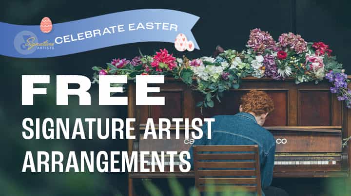 Celebrate Easter: Free Signature Artist Arrangements