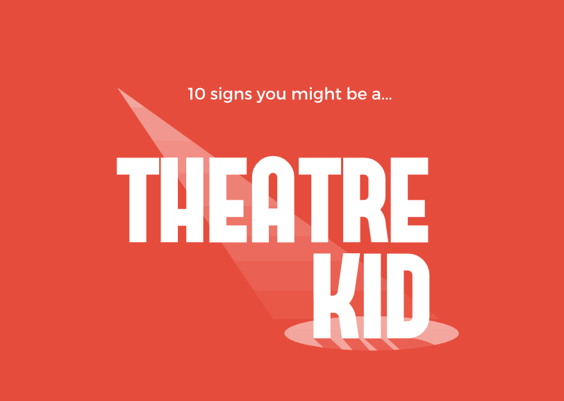 10 Telltale Signs You Might Be a Theatre Kid