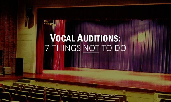 7 Things to Avoid at Your Vocal Audition