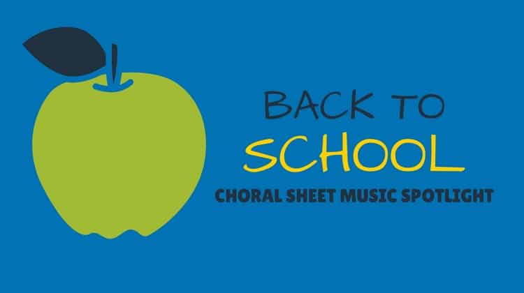 Back-to-School Choir Spotlight! New Choral Arrangements of Popular Songs.