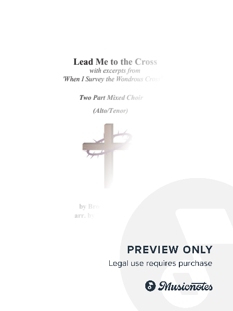 Lead Me To the Cross with 'When I Survey the Wondrous Cross' for 2 part Mixed (Alto/Tenor) Choir